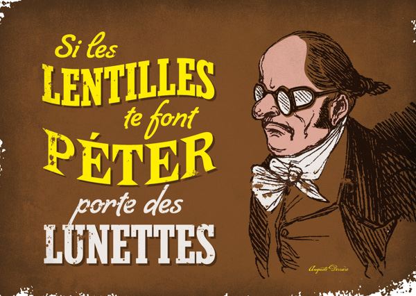 les lentilles te font peter, porte des lunettes, Auguste Derriere